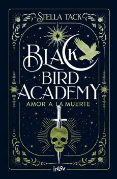BLACK BIRD ACADEMY. AMOR A LA MUERTE
