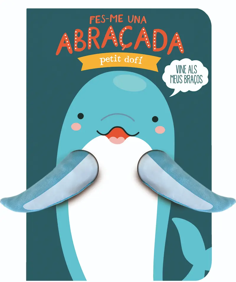 FES-ME UNA ABRAÇADA PETIT DOFÍ