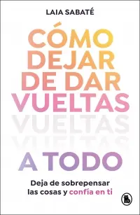 CÓMO DEJAR DE DAR VUELTAS