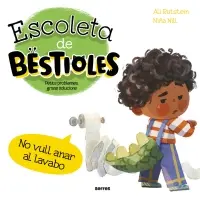 ESCOLETA DE BESTIOLES, NO VULL ANAR AL LAVABO