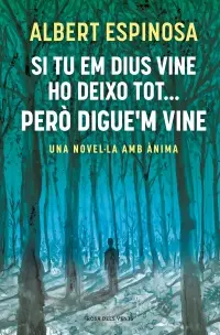 SI TU EM DIUS VINE HO DEIXO TOT...PERÒ DIGUE'M VINE