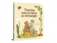 T'ESTIMO COM EL RATOLÍ AL FORMATGE