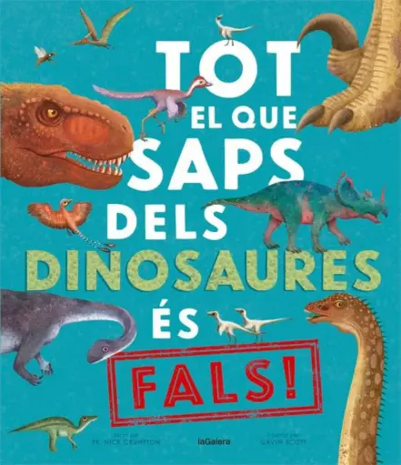 [27567052] TOT EL QUE SAPS DELS DINOSAURES ÉS FALS