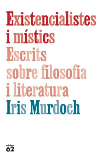 [04578290] EXISTENCIALISTES I MÍSTICS ESCRTIS SOBRE FILOSOFIA I LITERATURA