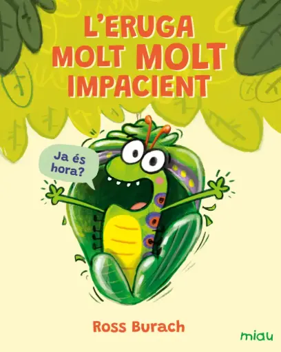 [02703004] L'ERUGA MOLT MOLT IMPACIENT